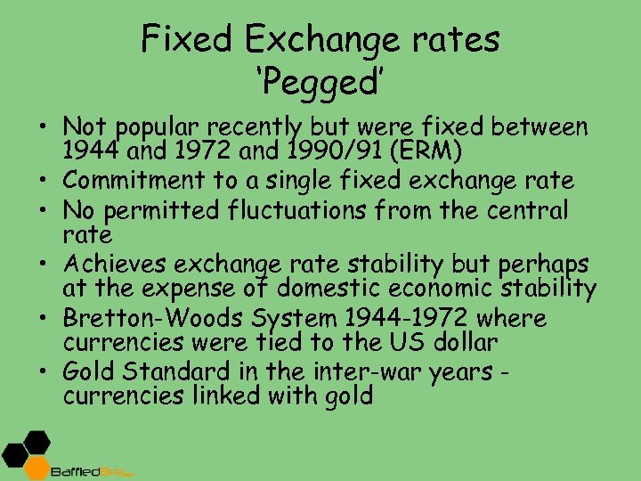 Fixed Exchange rates ‘Pegged’ • Not popular recently but were fixed between 1944 and