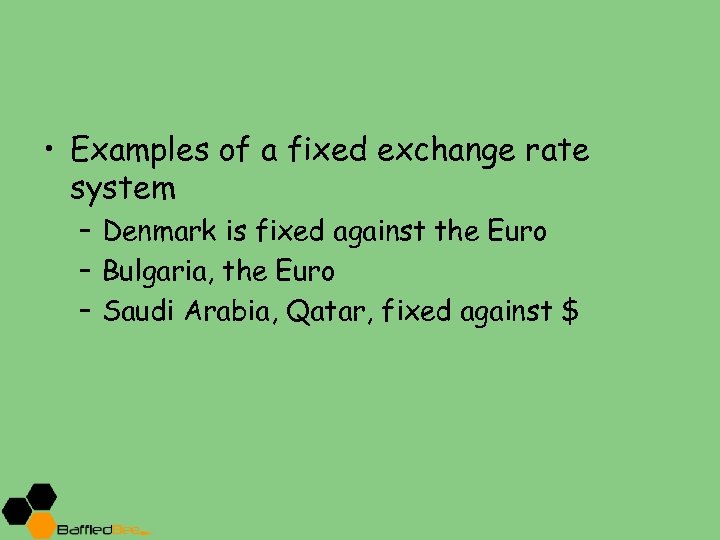  • Examples of a fixed exchange rate system – Denmark is fixed against