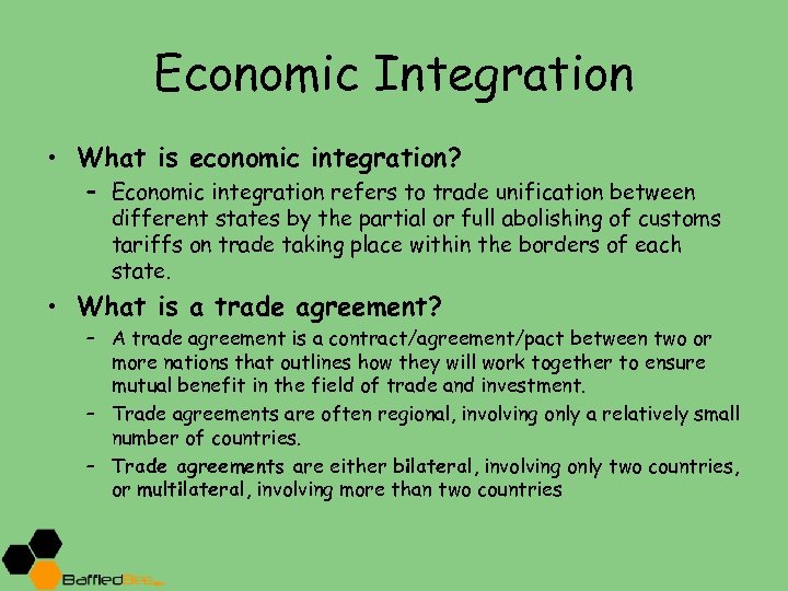 Economic Integration • What is economic integration? – Economic integration refers to trade unification