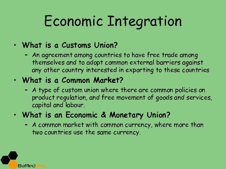 Economic Integration • What is a Customs Union? – An agreement among countries to