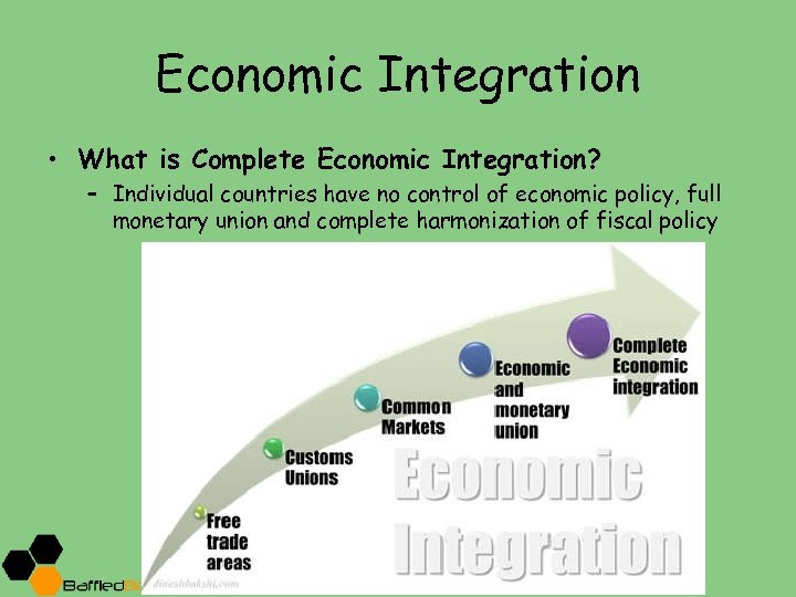 Economic Integration • What is Complete Economic Integration? – Individual countries have no control