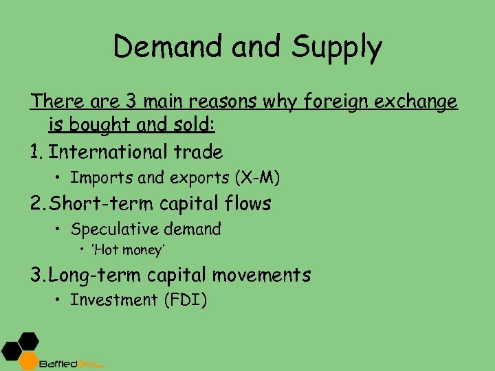 Demand Supply There are 3 main reasons why foreign exchange is bought and sold: