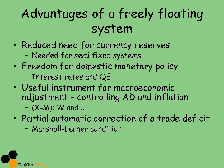 Advantages of a freely floating system • Reduced need for currency reserves – Needed