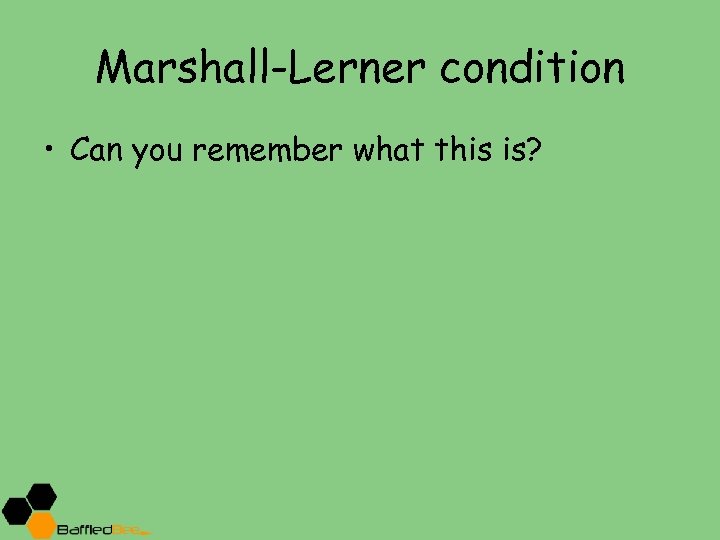 Marshall-Lerner condition • Can you remember what this is? 