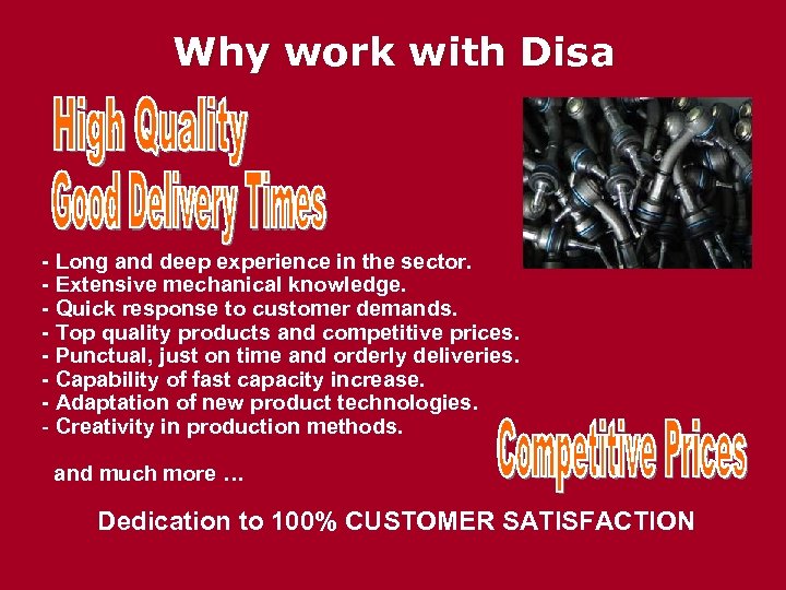 Why work with Disa - Long and deep experience in the sector. - Extensive
