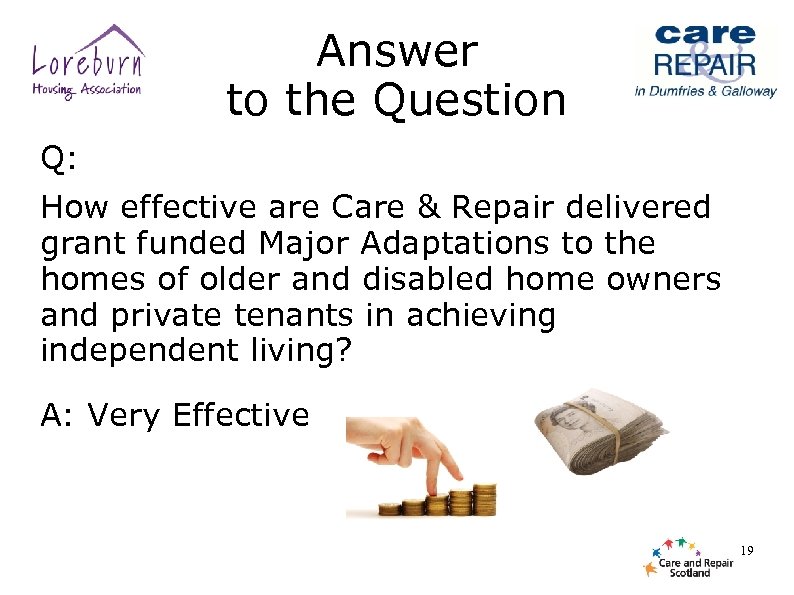 Answer to the Question Q: How effective are Care & Repair delivered grant funded