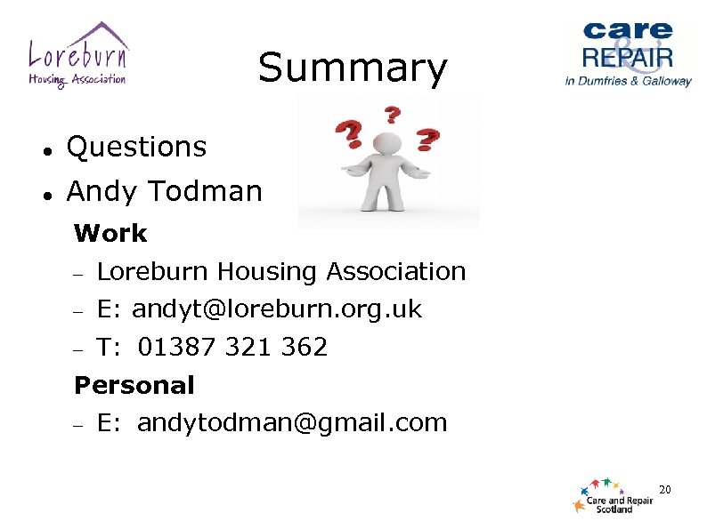 Summary Questions Andy Todman Work Loreburn Housing Association E: andyt@loreburn. org. uk T: 01387