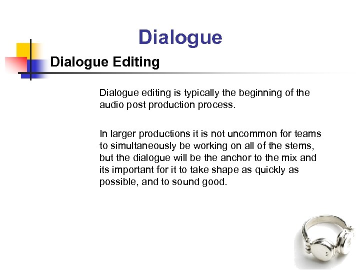 Dialogue Editing Dialogue editing is typically the beginning of the audio post production process.