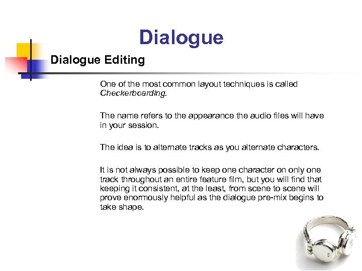 Dialogue Editing One of the most common layout techniques is called Checkerboarding. The name