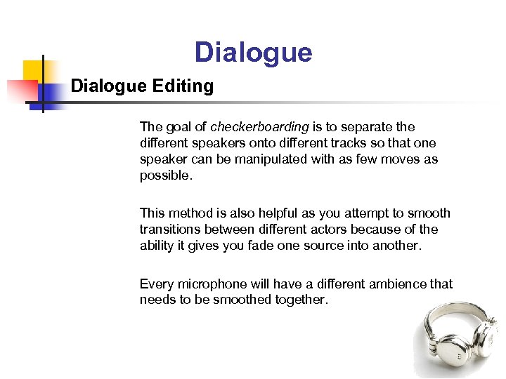 Dialogue Editing The goal of checkerboarding is to separate the different speakers onto different