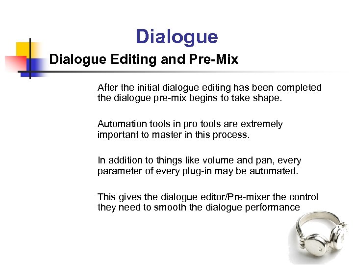 Dialogue Editing and Pre-Mix After the initial dialogue editing has been completed the dialogue