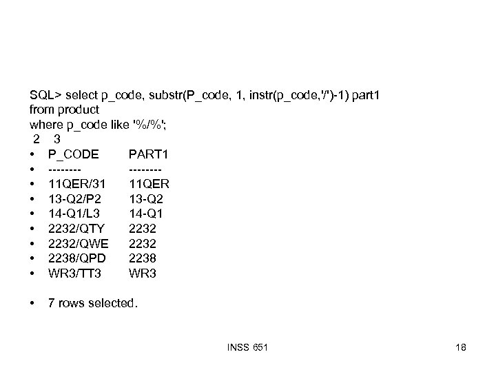 SQL> select p_code, substr(P_code, 1, instr(p_code, '/')-1) part 1 from product where p_code like