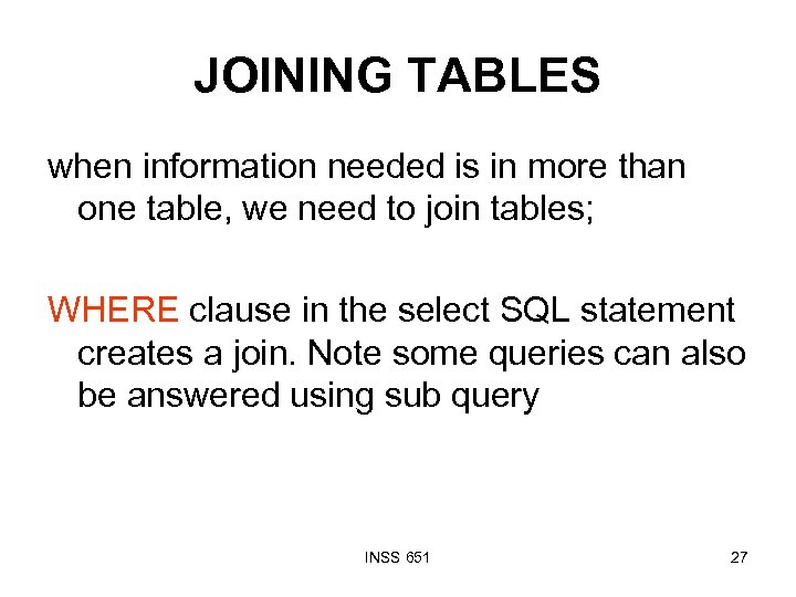 JOINING TABLES when information needed is in more than one table, we need to