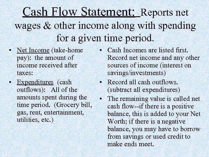 Cash Flow Statement: Reports net wages & other income along with spending for a