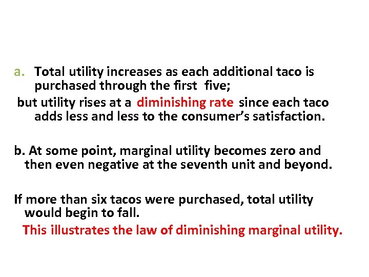 a. Total utility increases as each additional taco is purchased through the first five;