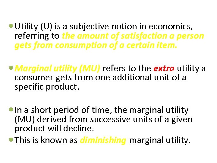  Utility (U) is a subjective notion in economics, referring to the amount of