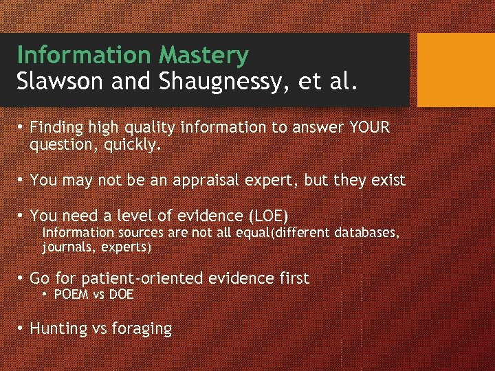 Information Mastery Slawson and Shaugnessy, et al. • Finding high quality information to answer