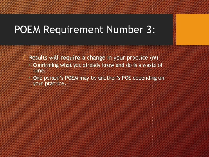 POEM Requirement Number 3: Results will require a change in your practice (M) Confirming