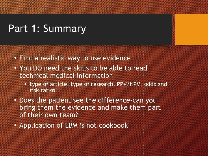 Part 1: Summary • Find a realistic way to use evidence • You DO