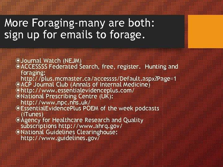 More Foraging-many are both: sign up for emails to forage. Journal Watch (NEJM) ACCESSSS