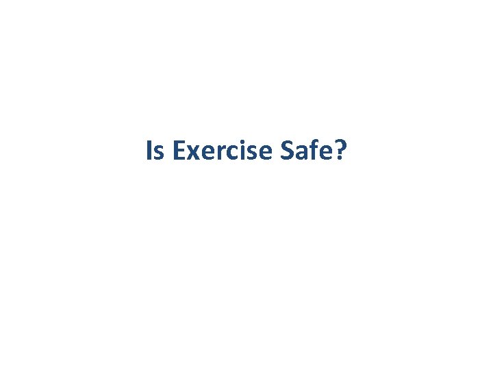Is Exercise Safe? 