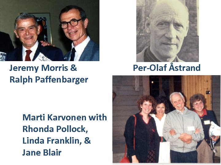 Jeremy Morris & Ralph Paffenbarger Marti Karvonen with Rhonda Pollock, Linda Franklin, & Jane