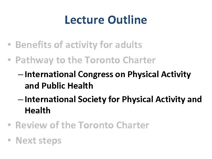 Lecture Outline • Benefits of activity for adults • Pathway to the Toronto Charter