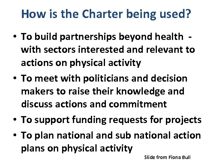 How is the Charter being used? • To build partnerships beyond health - with