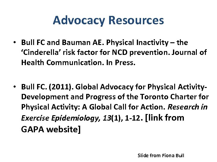 Advocacy Resources • Bull FC and Bauman AE. Physical Inactivity – the ‘Cinderella’ risk