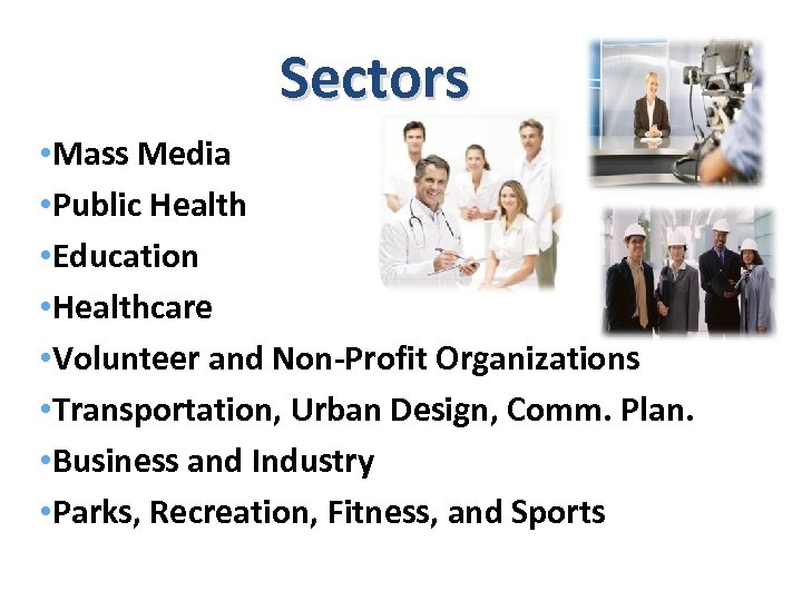 Sectors • Mass Media • Public Health • Education • Healthcare • Volunteer and