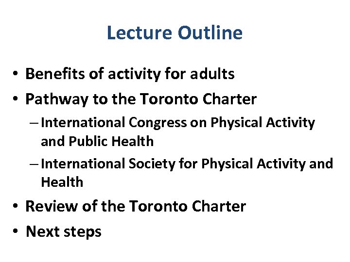 Lecture Outline • Benefits of activity for adults • Pathway to the Toronto Charter