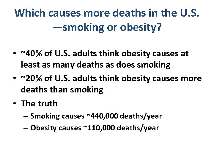 Which causes more deaths in the U. S. —smoking or obesity? • ~40% of
