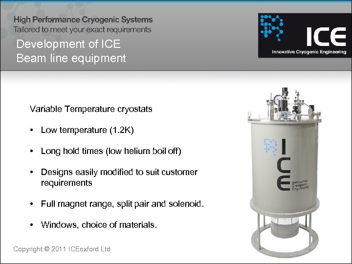 Development of ICE Beam line equipment Variable Temperature cryostats • Low temperature (1. 2