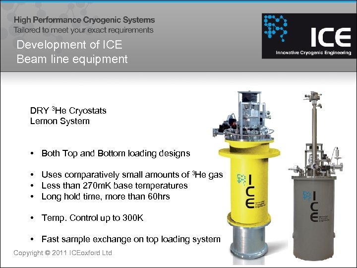 Development of ICE Beam line equipment DRY 3 He Cryostats Lemon System • Both