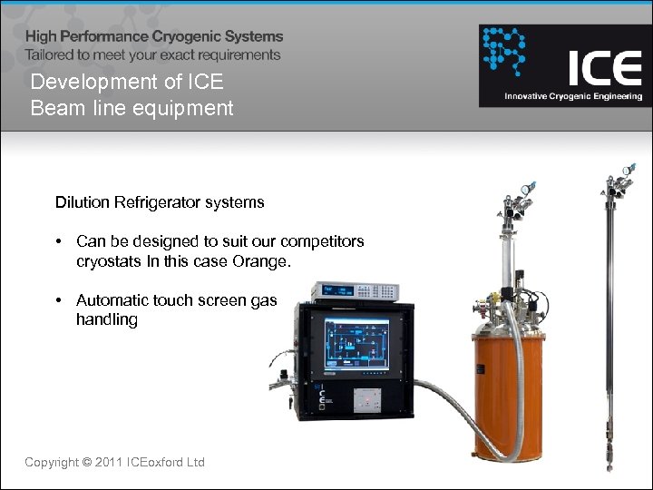 Development of ICE Beam line equipment Dilution Refrigerator systems • Can be designed to