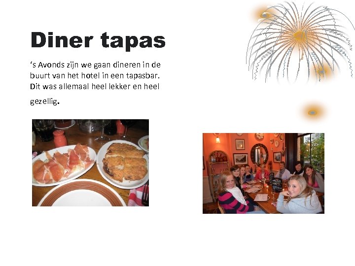 Diner tapas ‘s Avonds zijn we gaan dineren in de buurt van het hotel