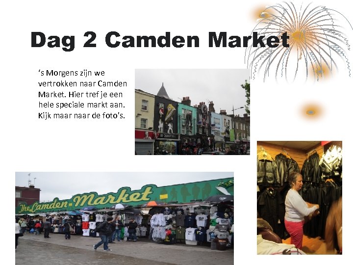 Dag 2 Camden Market ‘s Morgens zijn we vertrokken naar Camden Market. Hier tref