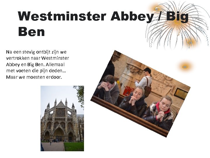 Westminster Abbey / Big Ben Na een stevig ontbijt zijn we vertrokken naar Westminster