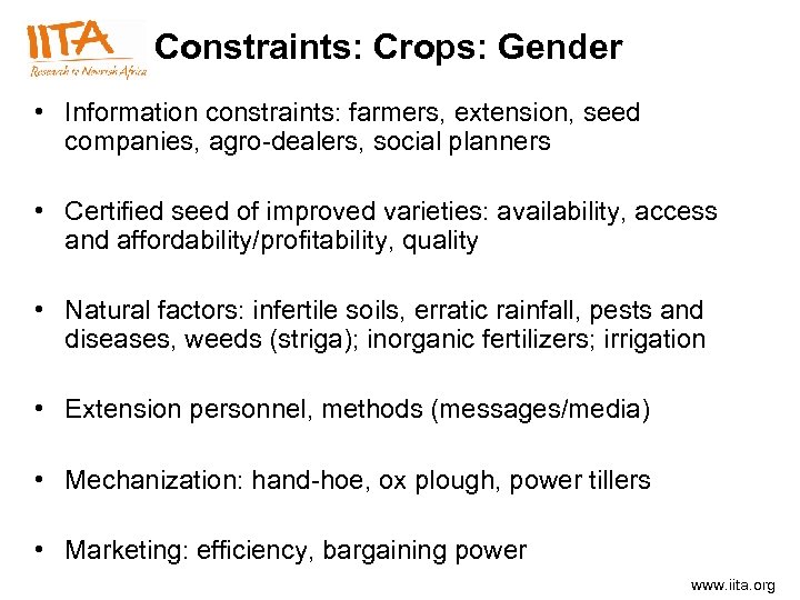 Constraints: Crops: Gender • Information constraints: farmers, extension, seed companies, agro-dealers, social planners •