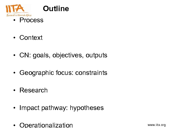 Outline • Process • Context • CN: goals, objectives, outputs • Geographic focus: constraints