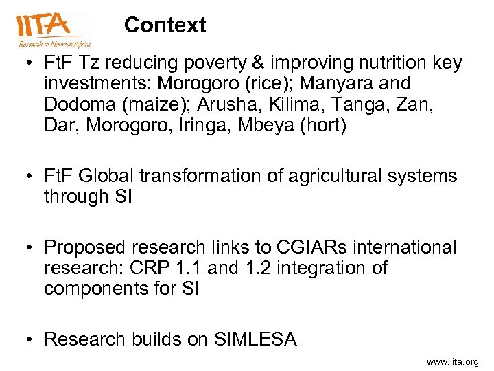 Context • Ft. F Tz reducing poverty & improving nutrition key investments: Morogoro (rice);