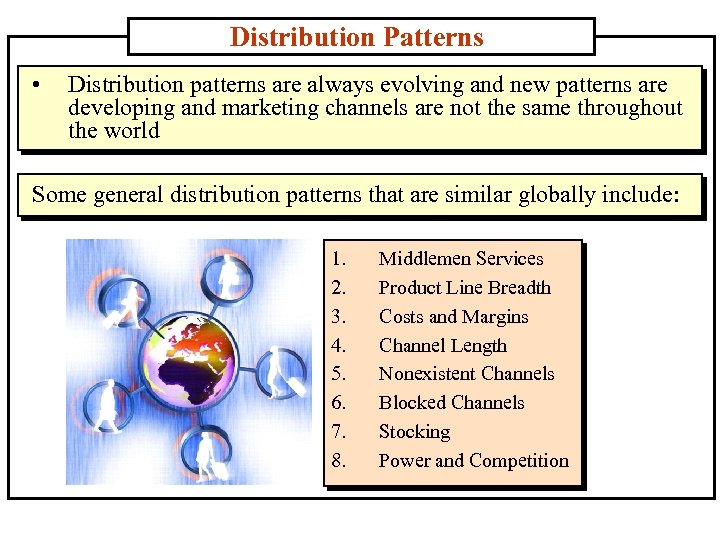 Distribution Patterns • Distribution patterns are always evolving and new patterns are developing and