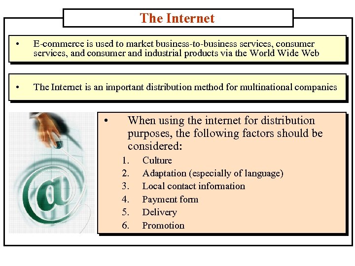 The Internet • E-commerce is used to market business-to-business services, consumer services, and consumer