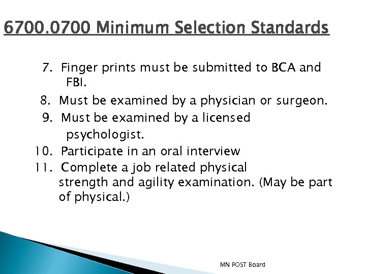 6700. 0700 Minimum Selection Standards 7. Finger prints must be submitted to BCA and