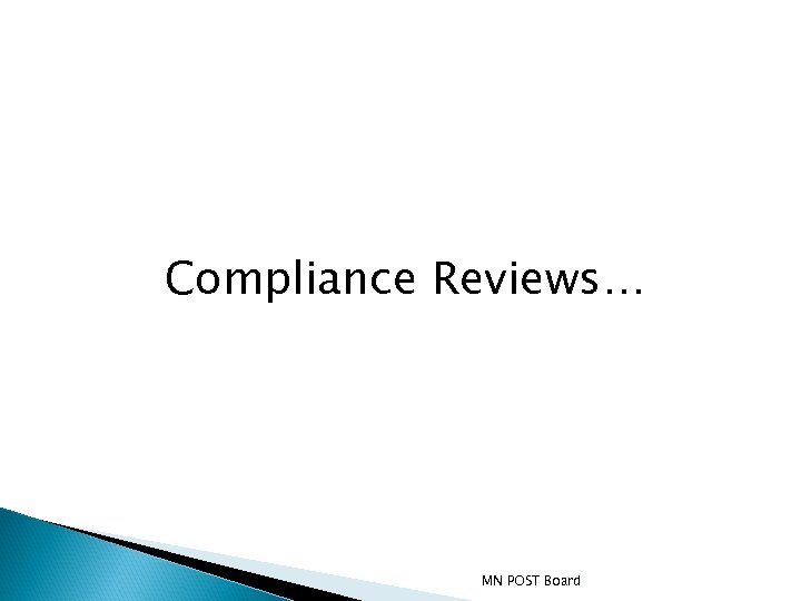 Compliance Reviews… MN POST Board 