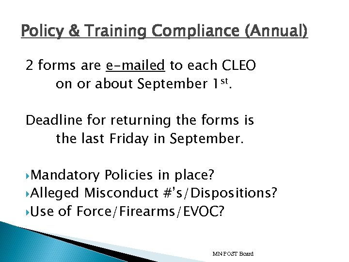 Policy & Training Compliance (Annual) 2 forms are e-mailed to each CLEO on or