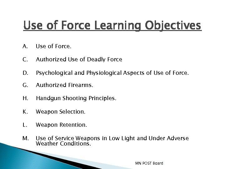 Use of Force Learning Objectives A. Use of Force. C. Authorized Use of Deadly