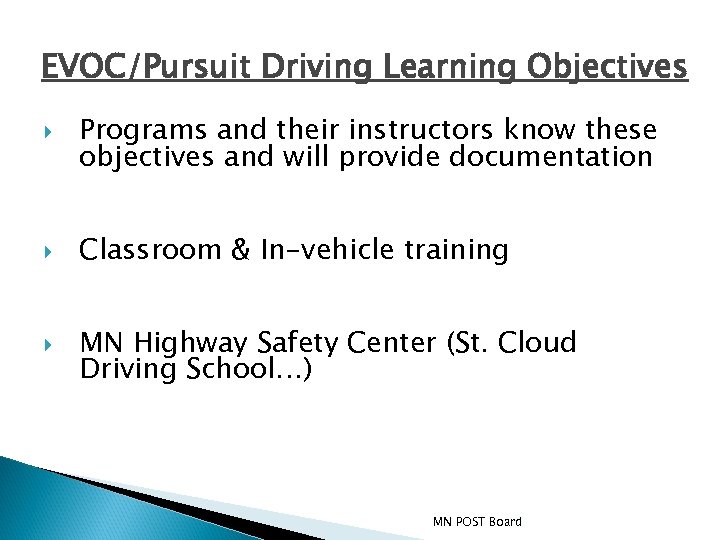 EVOC/Pursuit Driving Learning Objectives Programs and their instructors know these objectives and will provide