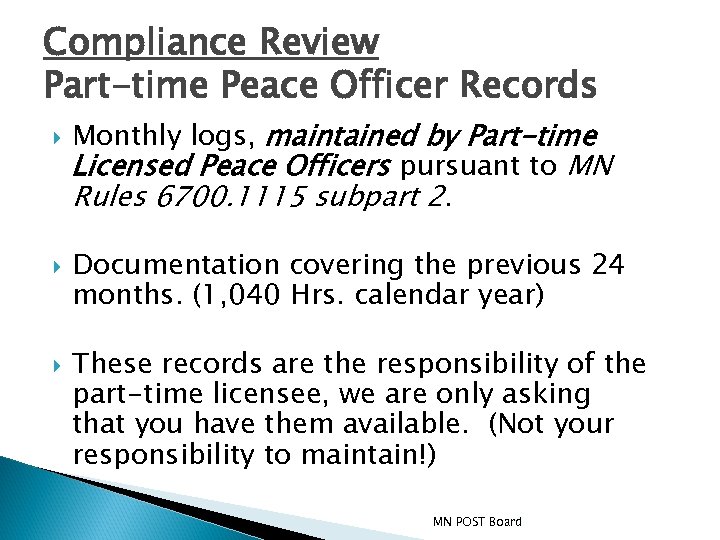 Compliance Review Part-time Peace Officer Records Monthly logs, maintained by Part-time Licensed Peace Officers