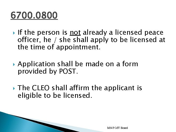 6700. 0800 If the person is not already a licensed peace officer, he /